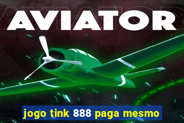 jogo tink 888 paga mesmo