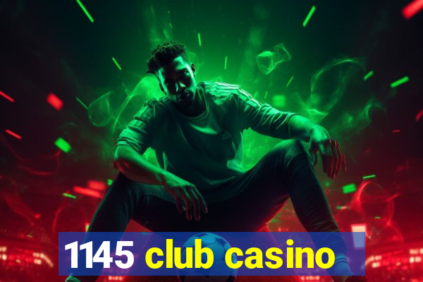 1145 club casino