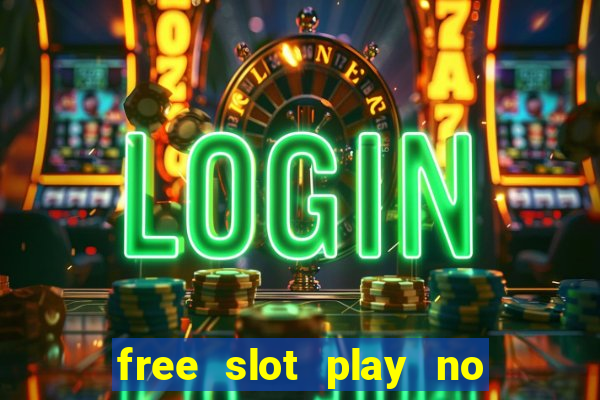 free slot play no deposit with bonus