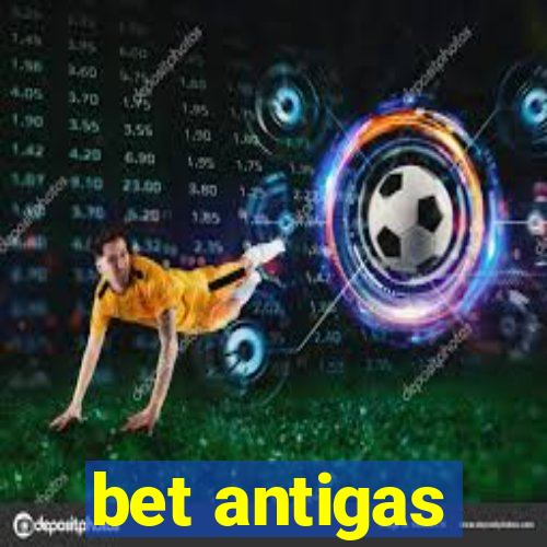 bet antigas