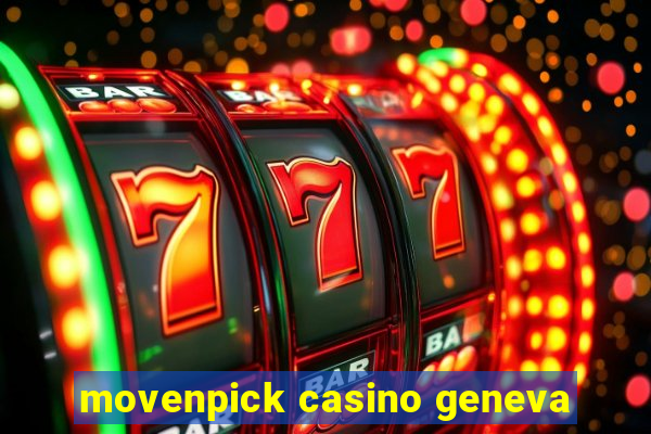 movenpick casino geneva