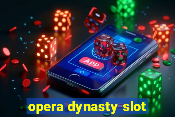 opera dynasty slot