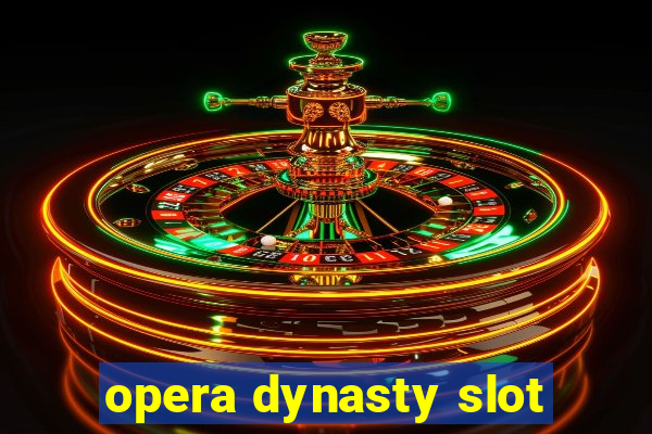 opera dynasty slot