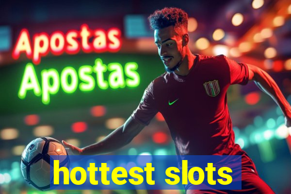 hottest slots