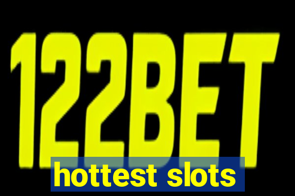 hottest slots