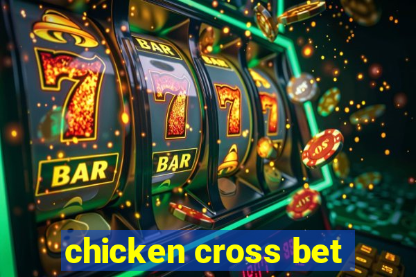 chicken cross bet