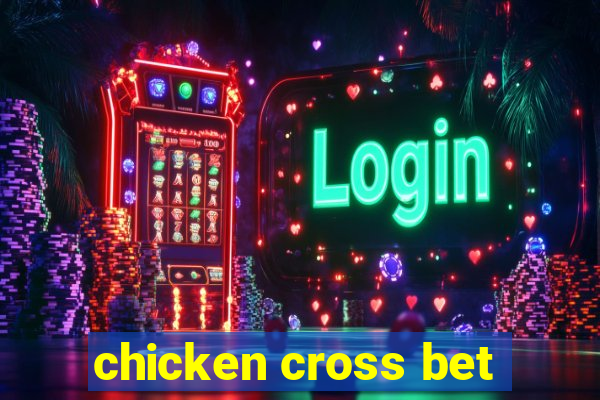 chicken cross bet