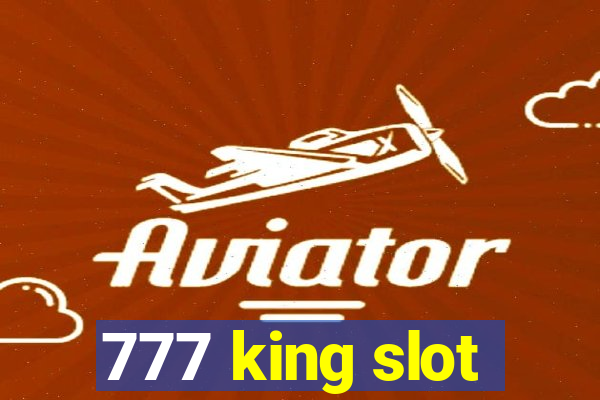 777 king slot