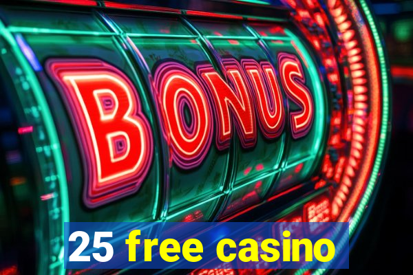 25 free casino