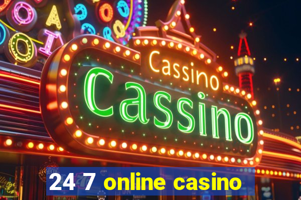 24 7 online casino