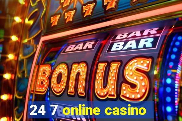 24 7 online casino