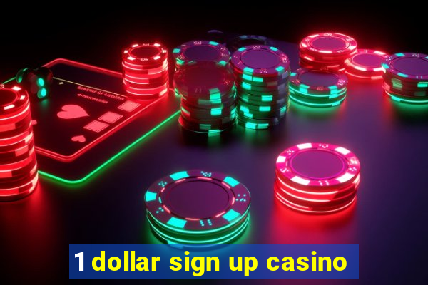 1 dollar sign up casino