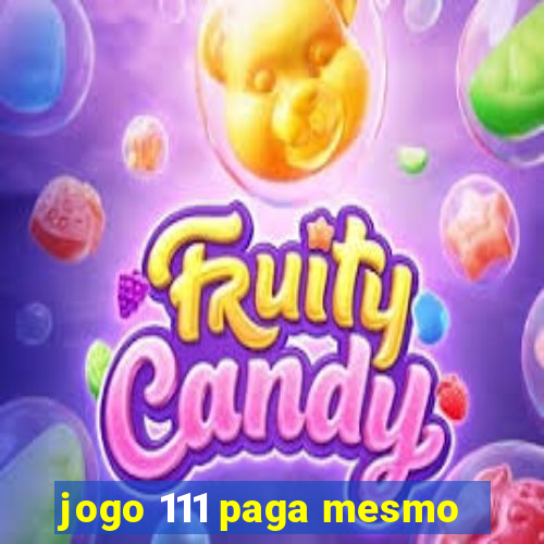 jogo 111 paga mesmo