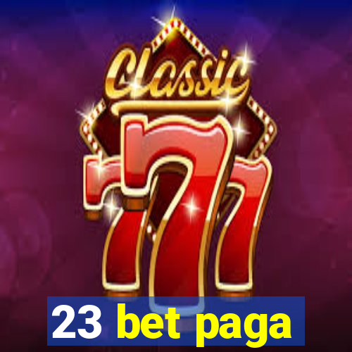 23 bet paga