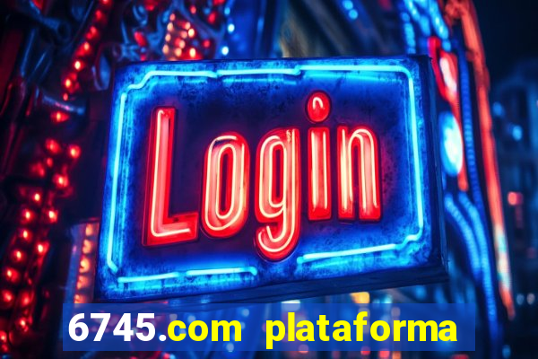 6745.com plataforma de jogos