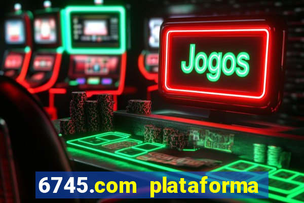 6745.com plataforma de jogos