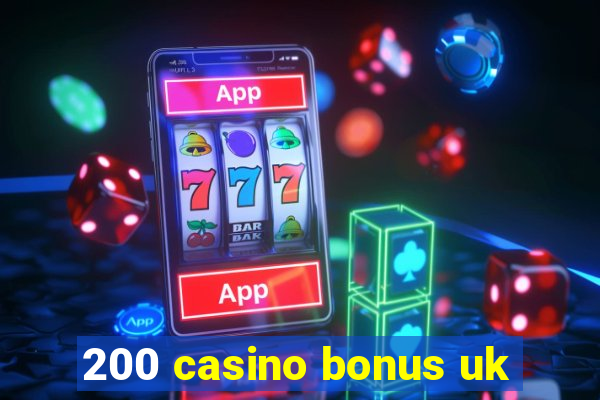 200 casino bonus uk