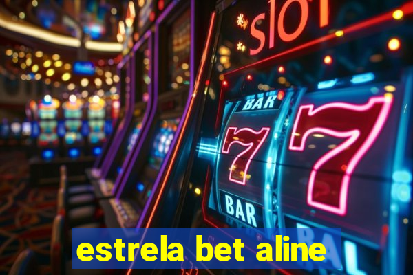 estrela bet aline