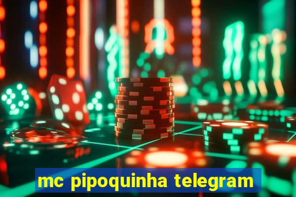 mc pipoquinha telegram