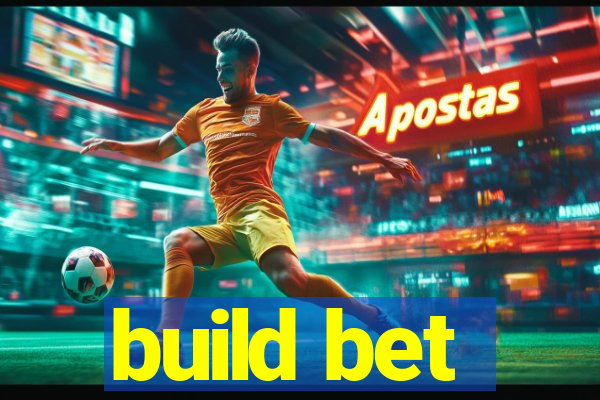 build bet