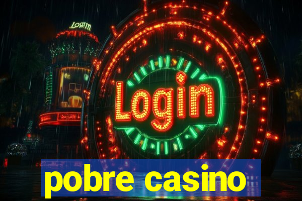 pobre casino