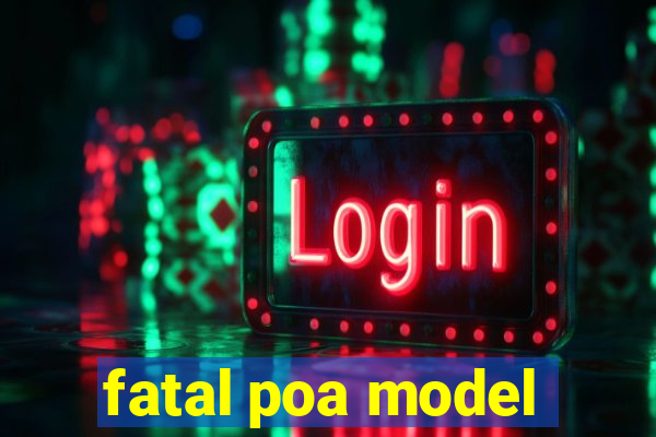 fatal poa model