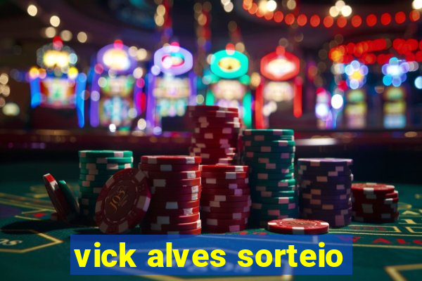 vick alves sorteio