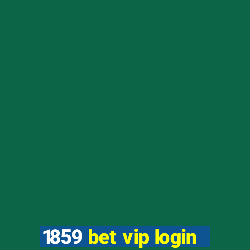 1859 bet vip login