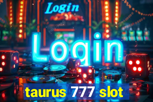 taurus 777 slot