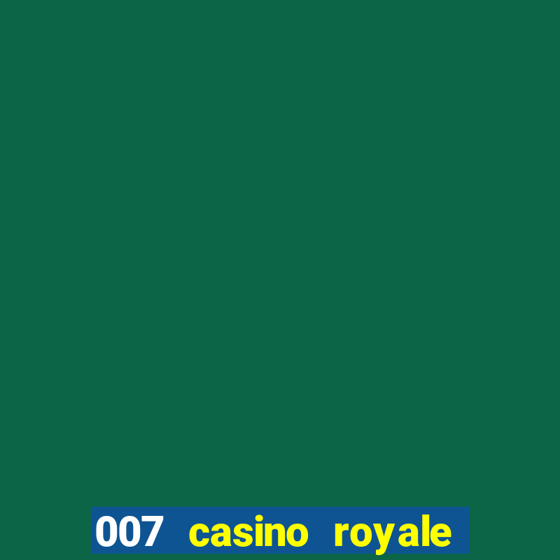 007 casino royale assistir online gdrive