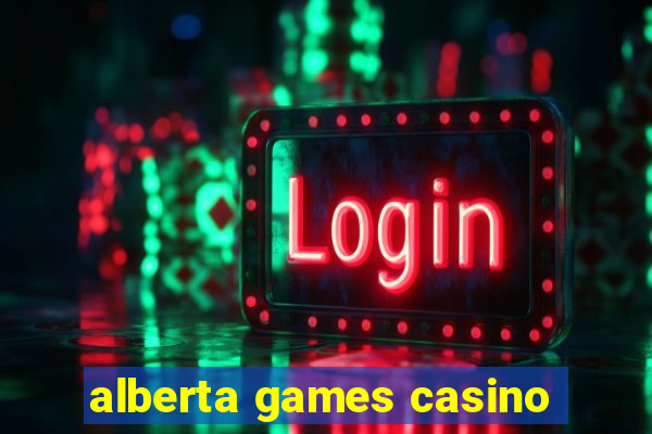 alberta games casino