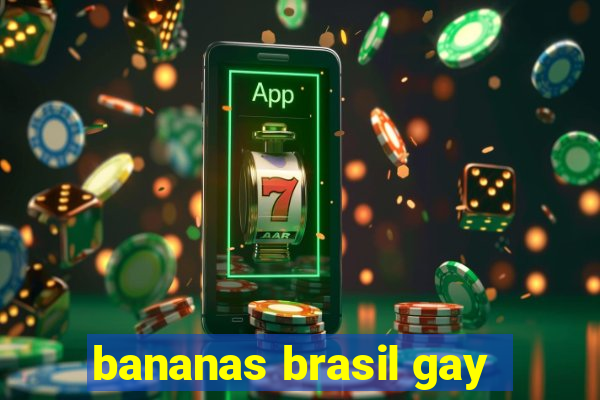 bananas brasil gay