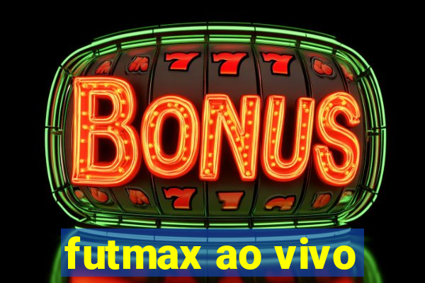 futmax ao vivo