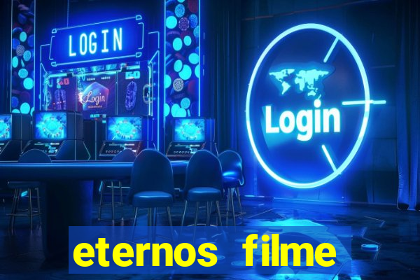 eternos filme completo dublado