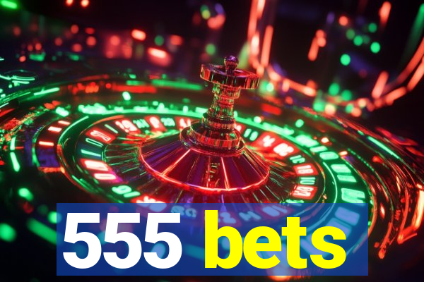 555 bets