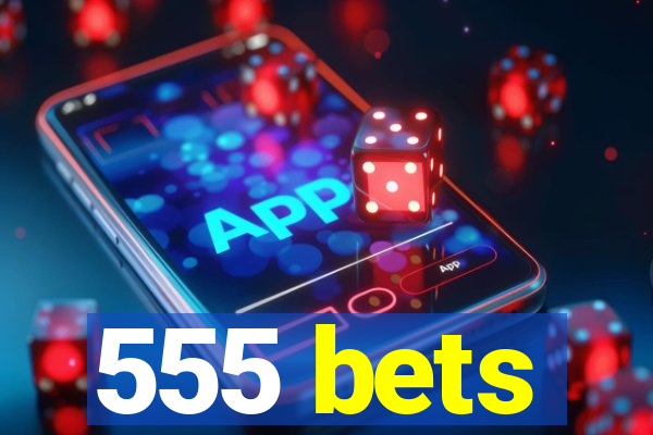 555 bets