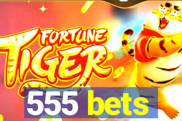 555 bets