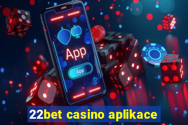 22bet casino aplikace