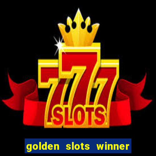 golden slots winner como sacar