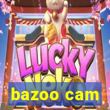 bazoo cam