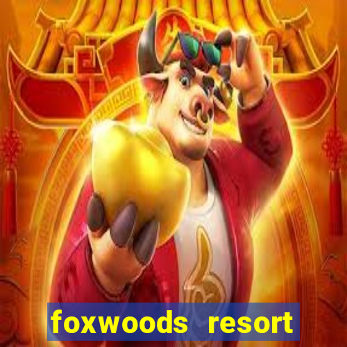 foxwoods resort casino ledyard connecticut