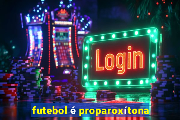 futebol é proparoxítona