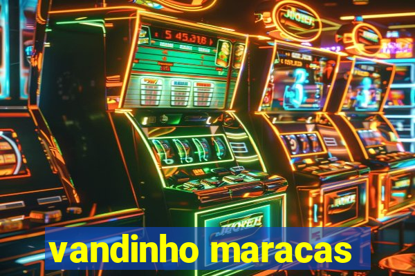 vandinho maracas