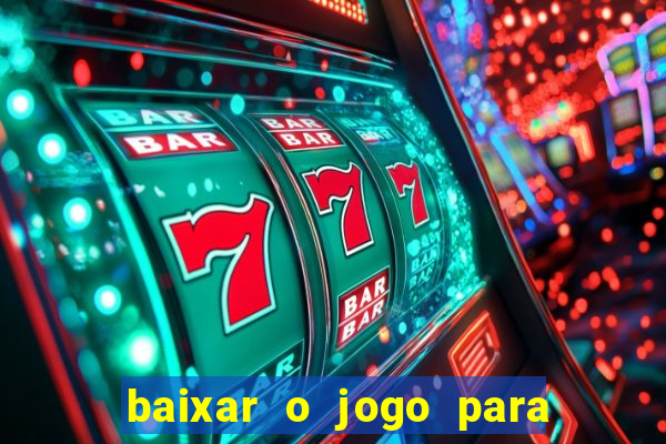 baixar o jogo para ganhar dinheiro