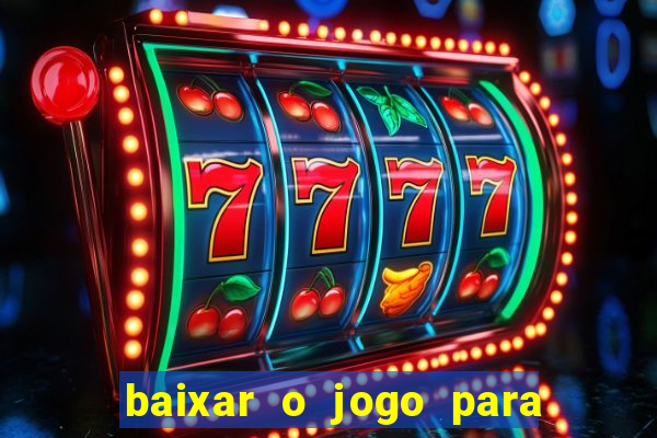 baixar o jogo para ganhar dinheiro