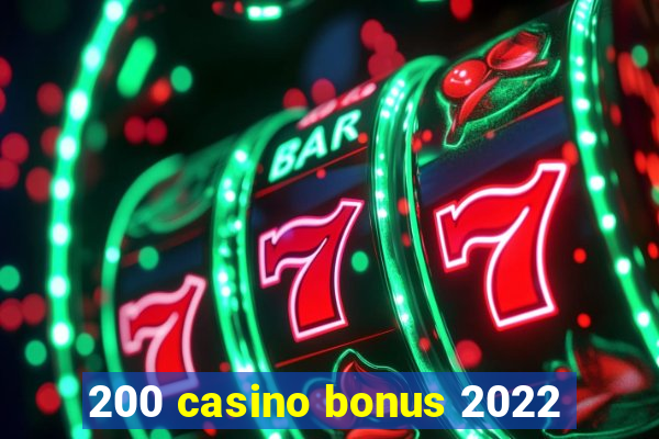 200 casino bonus 2022