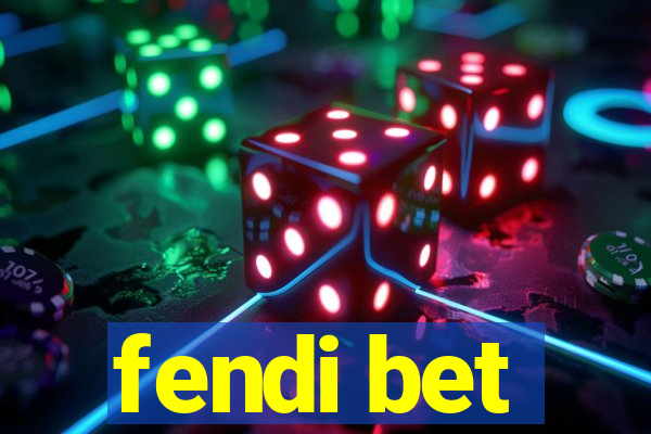 fendi bet