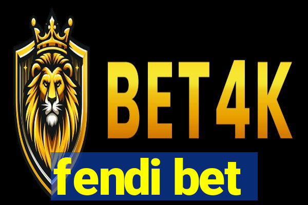 fendi bet