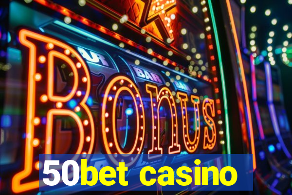 50bet casino