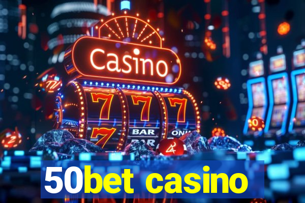 50bet casino